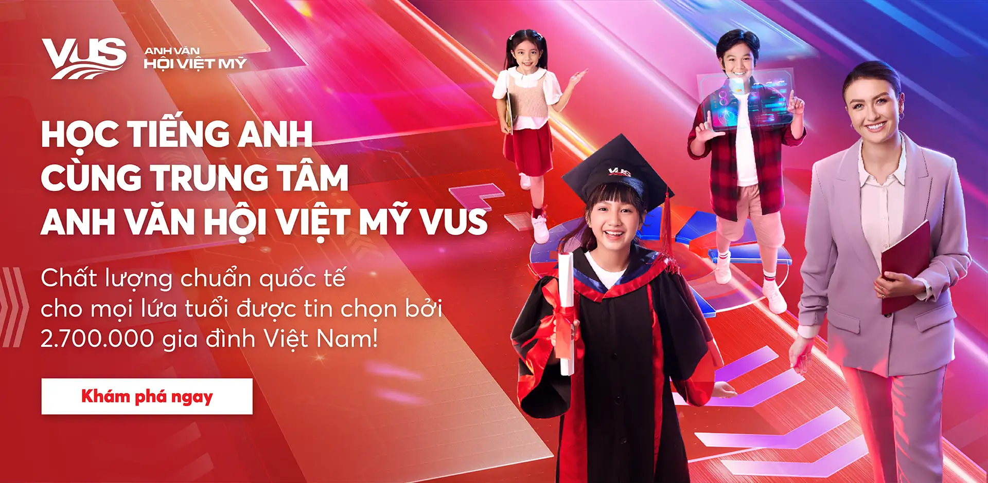 Chất lượng chuẩn quốc tế cho mọi lứa tuổi được chọn bởi 2.700.000 gia đình Việt Nam